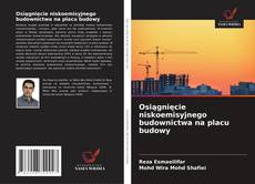 Couverture de Osiągnięcie niskoemisyjnego budownictwa na placu budowy