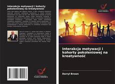 Interakcja motywacji i kohorty pokoleniowej na kreatywność kitap kapağı