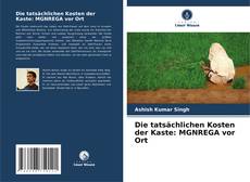 Copertina di Die tatsächlichen Kosten der Kaste: MGNREGA vor Ort