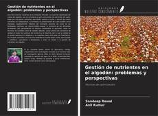 Capa do livro de Gestión de nutrientes en el algodón: problemas y perspectivas 