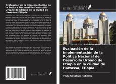 Capa do livro de Evaluación de la implementación de la Política Nacional de Desarrollo Urbano de Etiopía en la ciudad de Hawassa, Etiopía. 