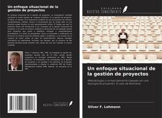 Capa do livro de Un enfoque situacional de la gestión de proyectos 