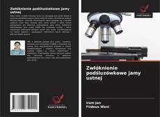 Zwłóknienie podśluzówkowe jamy ustnej kitap kapağı