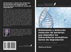 Capa do livro de Aislamiento y detección molecular de bacterias que degradan los hidrocarburos aromáticos Genes de degradación 