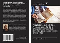 Capa do livro de Propietario del edificio frente a usuario de la energía: un incentivo dividido para la reducción energética 