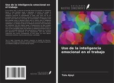 Capa do livro de Uso de la inteligencia emocional en el trabajo 