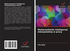 Couverture de Wykorzystanie inteligencji emocjonalnej w pracy