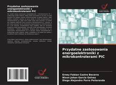 Przydatne zastosowania energoelektroniki z mikrokontrolerami PIC的封面