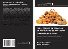 Capa do livro de PERSPECTIVAS DE CREACIÓN DE PRODUCTOS DE PANADERÍA FINALIDAD FUNCIONAL 