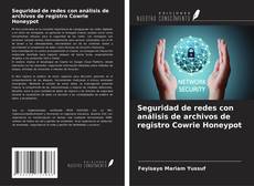 Capa do livro de Seguridad de redes con análisis de archivos de registro Cowrie Honeypot 