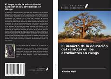 Capa do livro de El impacto de la educación del carácter en los estudiantes en riesgo 