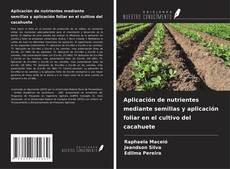 Capa do livro de Aplicación de nutrientes mediante semillas y aplicación foliar en el cultivo del cacahuete 