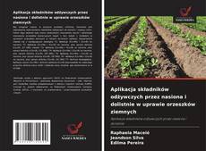 Aplikacja składników odżywczych przez nasiona i dolistnie w uprawie orzeszków ziemnych kitap kapağı