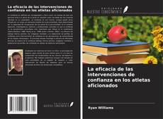Capa do livro de La eficacia de las intervenciones de confianza en los atletas aficionados 
