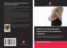 Couverture de Rastreio da desproporção céfalo-pélvica em mulheres nulíparas