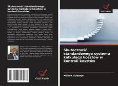 Portada del libro de Skuteczność standardowego systemu kalkulacji kosztów w kontroli kosztów
