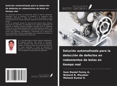 Copertina di Solución automatizada para la detección de defectos en rodamientos de bolas en tiempo real