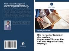 Capa do livro de Die Herausforderungen der lokalen Regierungsführung: Ein Fall des Regionalstaats Oromiya 