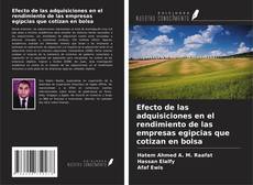 Capa do livro de Efecto de las adquisiciones en el rendimiento de las empresas egipcias que cotizan en bolsa 