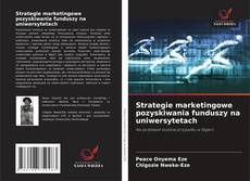 Strategie marketingowe pozyskiwania funduszy na uniwersytetach kitap kapağı