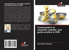 Couverture de Comprendere le anomalie sepolte: una guida pratica al GPR