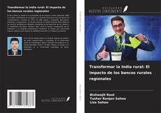 Capa do livro de Transformar la India rural: El impacto de los bancos rurales regionales 