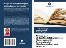 Buchcover von Aufbau der Widerstandsfähigkeit von Mangroven mit Gemeinden im Mündungsgebiet von Kamerun