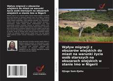 Couverture de Wpływ migracji z obszarów wiejskich do miast na warunki życia osób starszych na obszarach wiejskich w stanie Imo w Nigerii