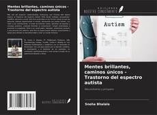 Buchcover von Mentes brillantes, caminos únicos - Trastorno del espectro autista