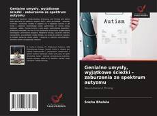 Couverture de Genialne umysły, wyjątkowe ścieżki - zaburzenia ze spektrum autyzmu