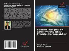 Couverture de Sztuczna inteligencja w opracowywaniu leków: Przyszłość farmaceutyków