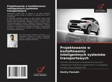 Couverture de Projektowanie w kształtowaniu inteligentnych systemów transportowych
