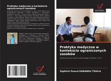 Couverture de Praktyka medyczna w kontekście ograniczonych zasobów