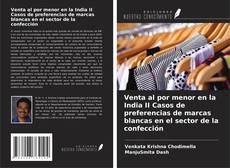 Buchcover von Venta al por menor en la India II Casos de preferencias de marcas blancas en el sector de la confección