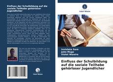Einfluss der Schulbildung auf die soziale Teilhabe gehörloser Jugendlicher的封面