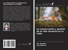 Copertina di La conservación y gestión de la vida silvestre en la India