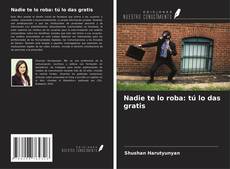 Copertina di Nadie te lo roba: tú lo das gratis