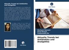 Обложка Aktuelle Trends bei Antibiotika und Analgetika