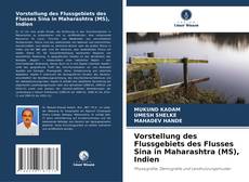 Bookcover of Vorstellung des Flussgebiets des Flusses Sina in Maharashtra (MS), Indien