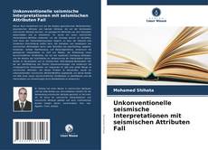Capa do livro de Unkonventionelle seismische Interpretationen mit seismischen Attributen Fall 