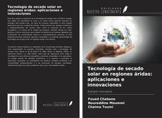 Buchcover von Tecnología de secado solar en regiones áridas: aplicaciones e innovaciones