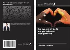 Copertina di La evolución de la cooperación en Bougainville