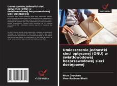 Couverture de Umieszczenie jednostki sieci optycznej (ONU) w światłowodowej bezprzewodowej sieci dostępowej