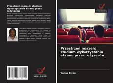 Buchcover von Przestrzeń marzeń: studium wykorzystania ekranu przez reżyserów