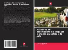 Bookcover of Avaliação do desempenho da irrigação e análise da aptidão do solo