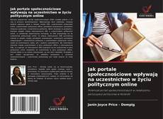 Buchcover von Jak portale społecznościowe wpływają na uczestnictwo w życiu politycznym online