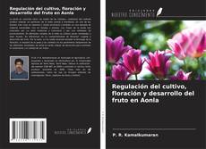 Copertina di Regulación del cultivo, floración y desarrollo del fruto en Aonla