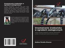 Buchcover von Urozmaicenie środowiska w ogrodach zoologicznych