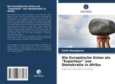 Bookcover of Die Europäische Union als "Exporteur" von Demokratie in Afrika