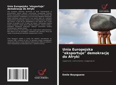 Buchcover von Unia Europejska "eksportuje" demokrację do Afryki